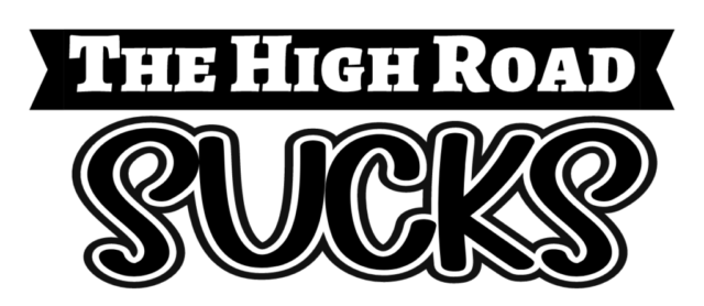 The high road sucks